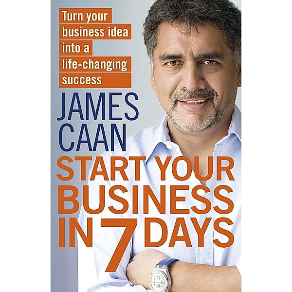 Start Your Business in 7 Days, James Caan