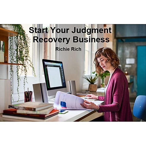 Start Your Judgment Recovery Business, Richie Rich