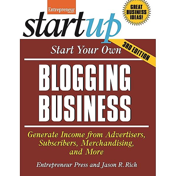 Start Your Own Blogging Business / StartUp Series, Jason R. Rich, Entrepreneur Press