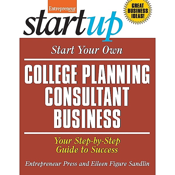 Start Your Own College Planning Consultant Business / StartUp Series, Eileen Figure Sandlin