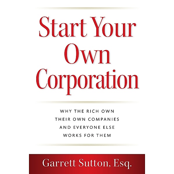 Start Your Own Corporation, Garrett Sutton