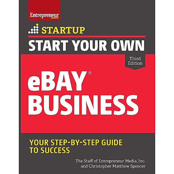 Start Your Own eBay Business / Startup, Christopher Matthew Spencer, The Staff of Entrepreneur Media