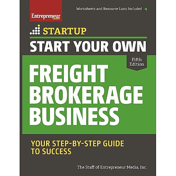 Start Your Own Freight Brokerage Business / StartUp Series, The Staff of Entrepreneur Media