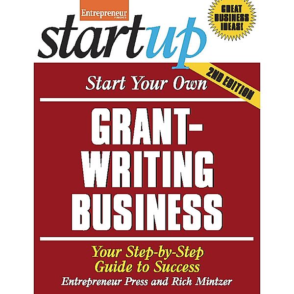 Start Your Own Grant Writing Business / StartUp Series, The Staff of Entrepreneur Media, Rich Mintzer