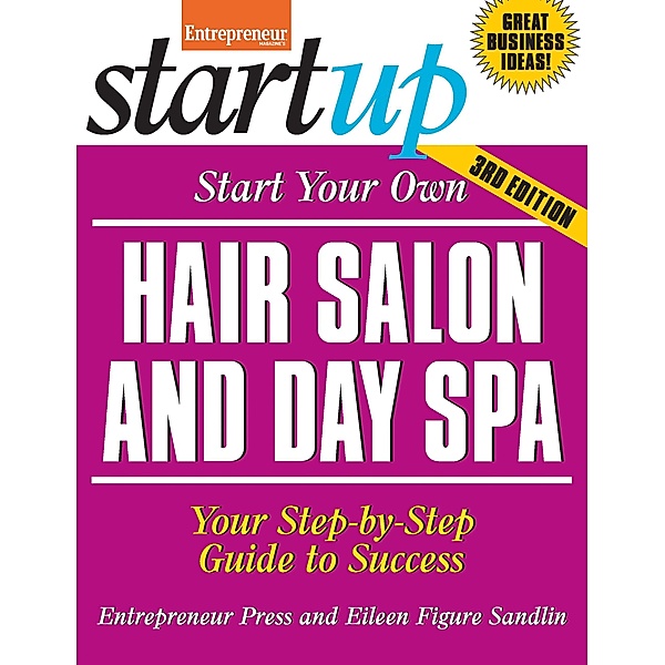 Start Your Own Hair Salon and Day Spa / StartUp Series, Eileen Figure Sandlin, The Staff of Entrepreneur Media
