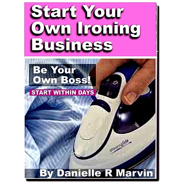 Start Your Own Ironing Business, Nigel Clarkson