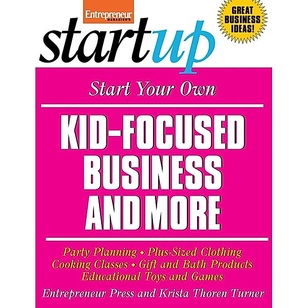 Start Your Own Kid Focused Business and More / StartUp Series