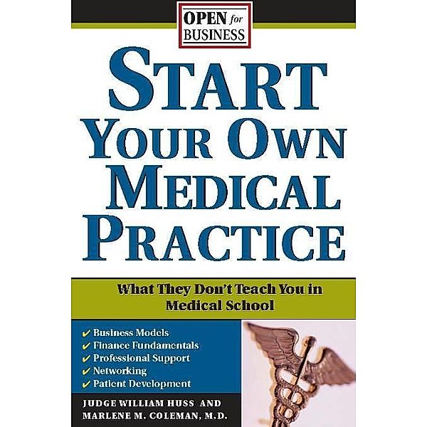 Start Your Own Medical Practice / Open for Business, Marlene M. Coleman