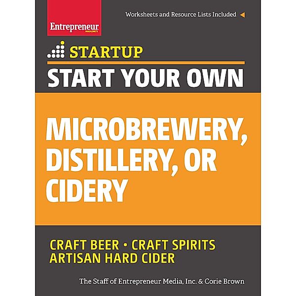 Start Your Own Microbrewery, Distillery, or Cidery / StartUp Series, The Staff of Entrepreneur Media, Corie Brown