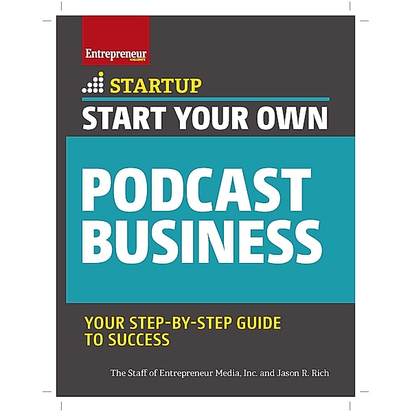 Start Your Own Podcast Business / Start Your Own, The Staff of Entrepreneur Media, Jason R. Rich