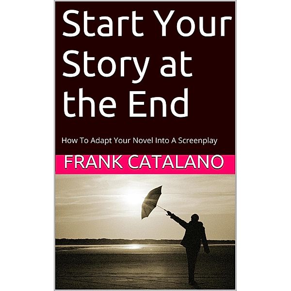 Start Your Story at the End, Frank Catalano