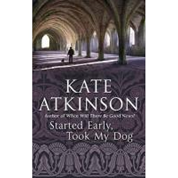 Started Early, Took My Dog / Jackson Brodie Bd.4, Kate Atkinson
