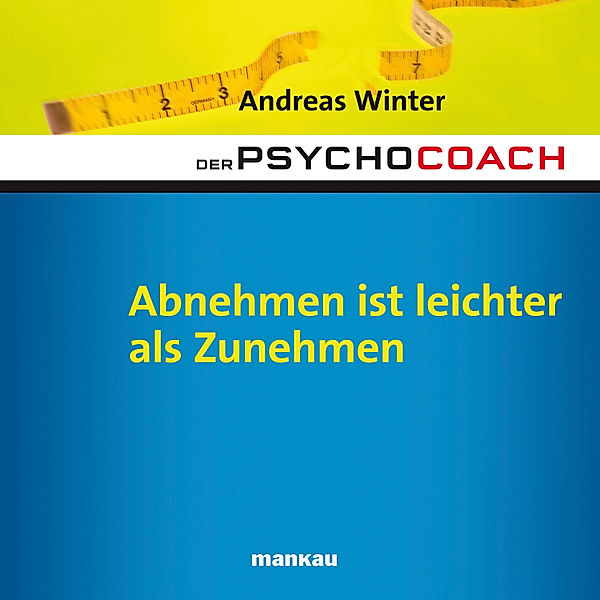 Starthilfe-Hörbuch-Download zum Buch Der Psychocoach 3: Abnehmen ist leichter als Zunehmen, Andreas Winter