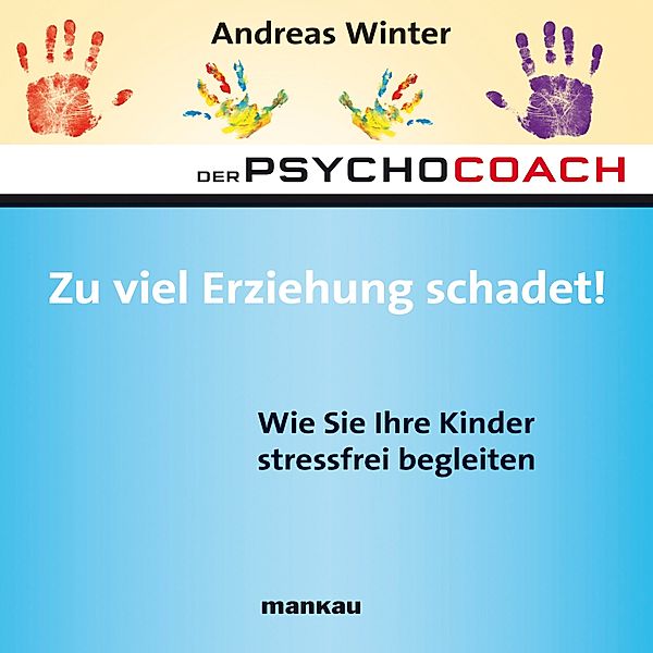 Starthilfe-Hörbuch-Download zum Buch Der Psychocoach 8: Zu viel Erziehung schadet!, Andreas Winter
