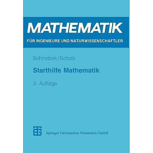 Starthilfe Mathematik / Mathematik für Ingenieure und Naturwissenschaftler, Ökonomen und Landwirte, Siegfried Scholz