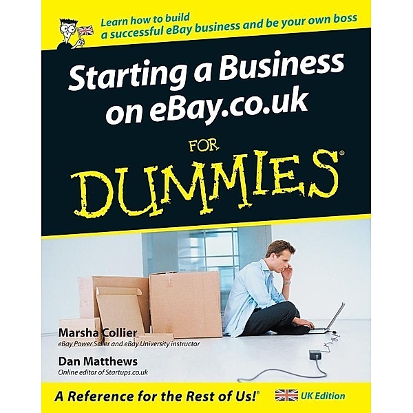 Starting a Business on eBay.co.uk For Dummies, Dan Matthews, Marsha Collier