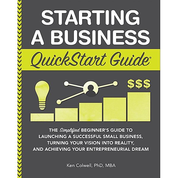 Starting a Business QuickStart Guide, Colwell Ken