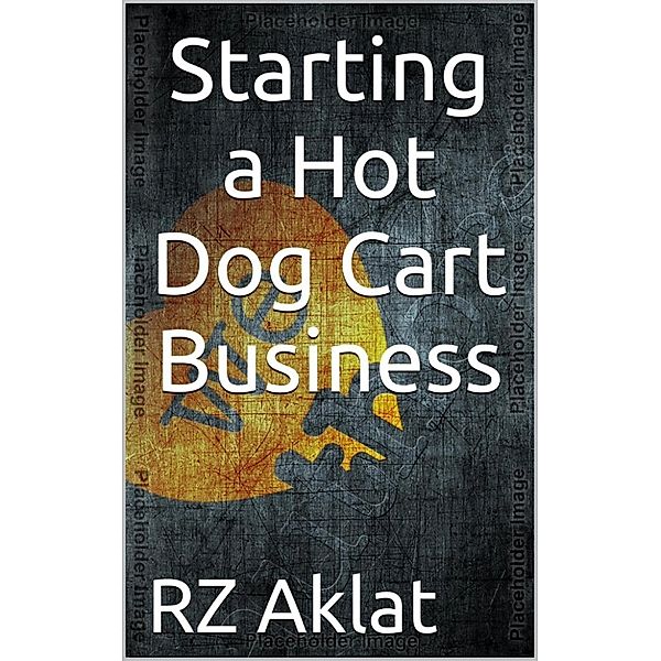 Starting a Hot Dog Cart Business, RZ Aklat