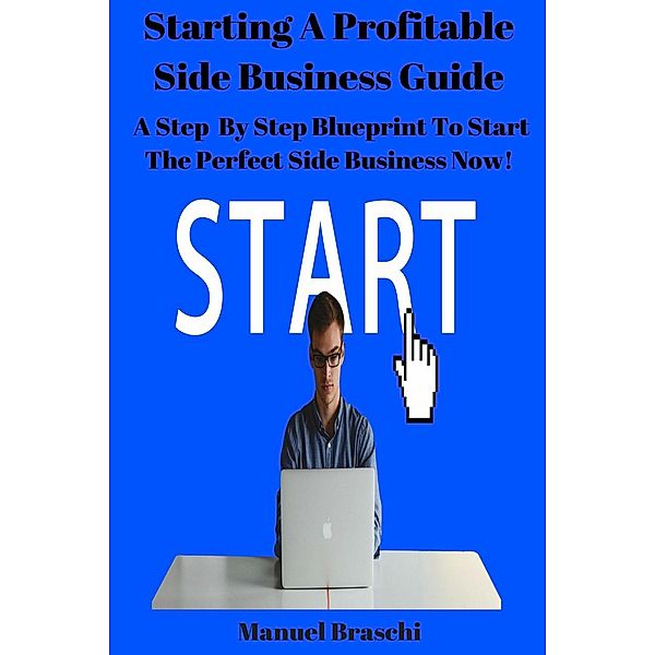 Starting a Profitable Side Business Guide, Manuel Braschi