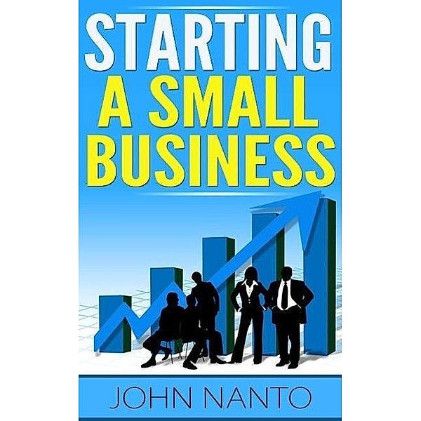 Starting A Small Business, John Nanto