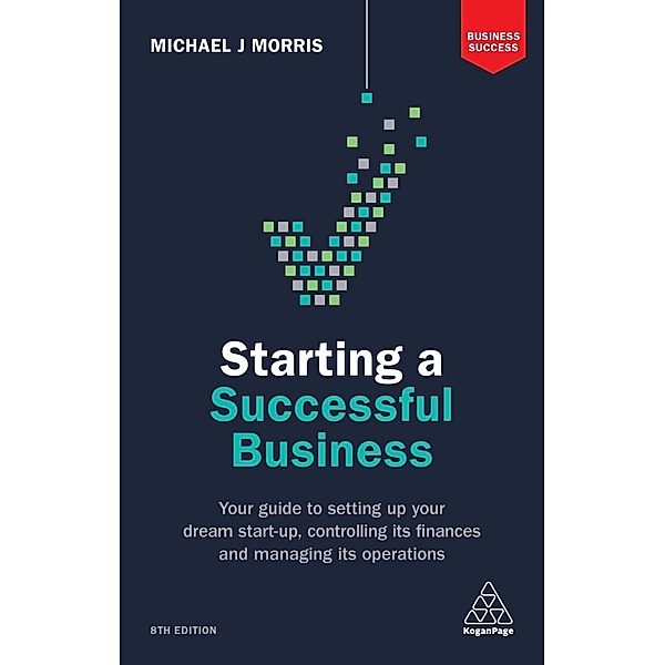 Starting a Successful Business / Business Success, Michael J Morris