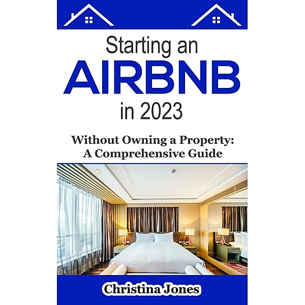 Starting an AirBNB in 2023 Without Owning a Property, Ashley Michaels, Christina Jones