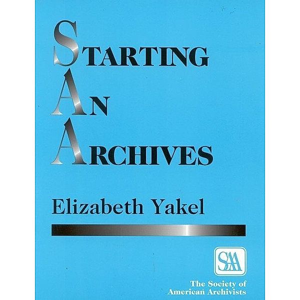 Starting an Archives, Elizabeth Yakel