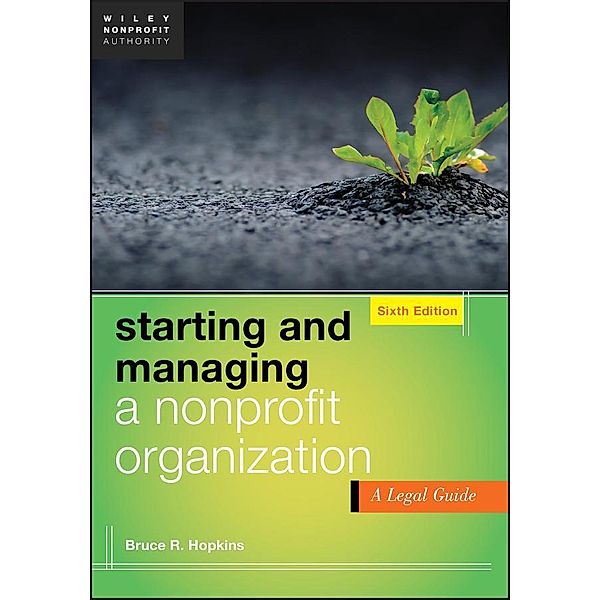 Starting and Managing a Nonprofit Organization / Wiley Nonprofit Authority, Bruce R. Hopkins