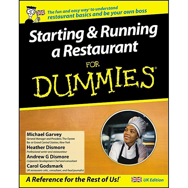Starting and Running a Restaurant For Dummies, UK Edition, Carol Godsmark, Michael Garvey, Heather Heath, Andrew G. Dismore