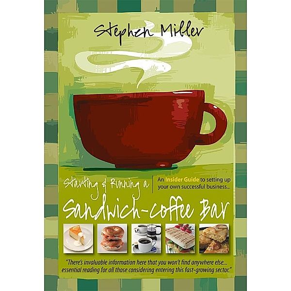 Starting and Running a Sandwich-Coffee Bar, 2nd Edition, Stephen Miller