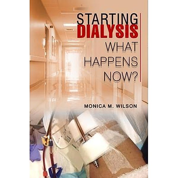 STARTING DIALYSIS, Monica M. Wilson