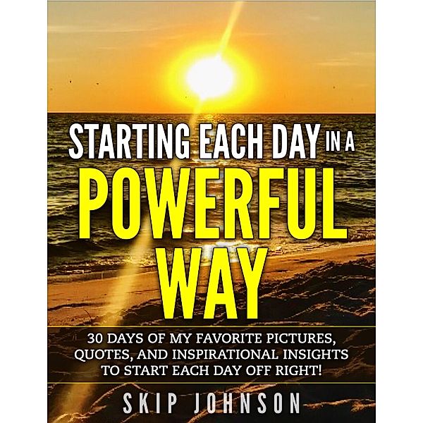 Starting Each Day in a Powerful Way, Skip Johnson