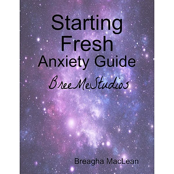 Starting Fresh: Anxiety Guide, Breagha MacLean