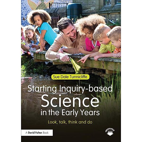 Starting Inquiry-based Science in the Early Years, Sue Dale Tunnicliffe