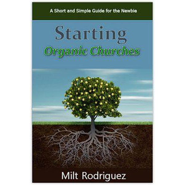 Starting Organic Churches, Milt Rodriguez