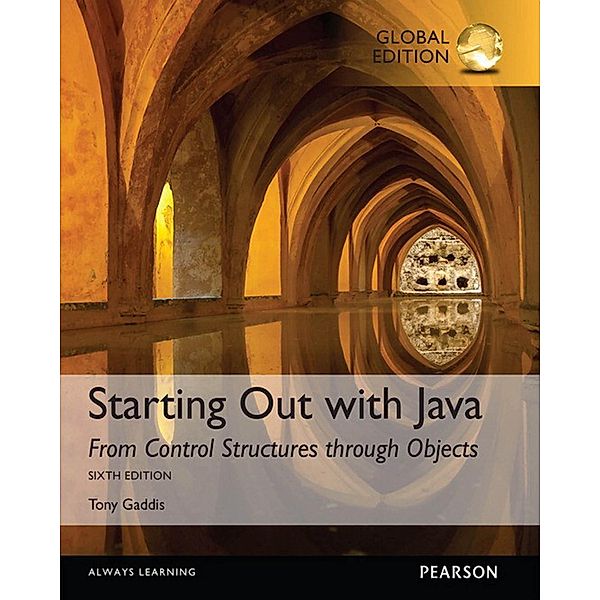 Starting Out with Java: From Control Structures through Objects, Global Edition, Tony Gaddis