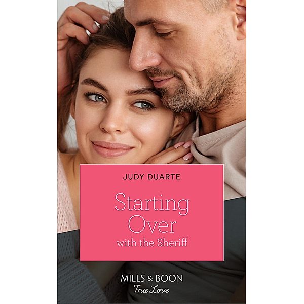 Starting Over With The Sheriff (Rancho Esperanza, Book 3) (Mills & Boon True Love), Judy Duarte