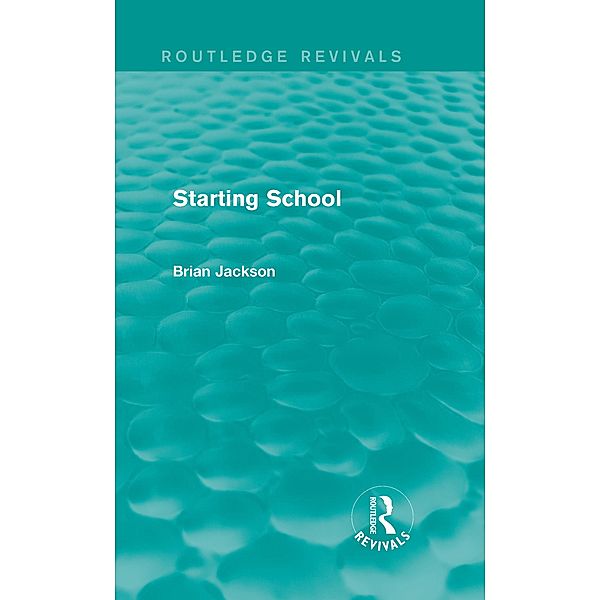 Starting School (Routledge Revivals), Brian Jackson