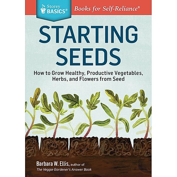 Starting Seeds / Storey Basics, Barbara W. Ellis