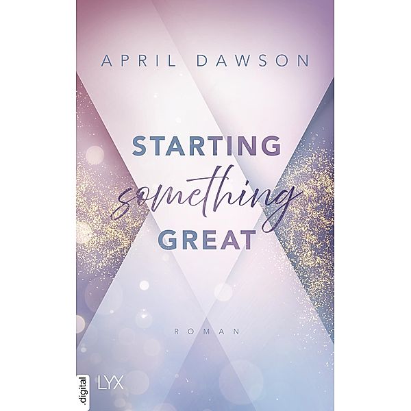 Starting Something Great / Starting Something Bd.3, April Dawson