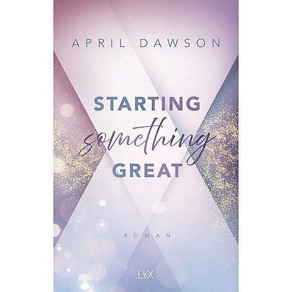 Starting Something Great / Starting Something Bd.3, April Dawson