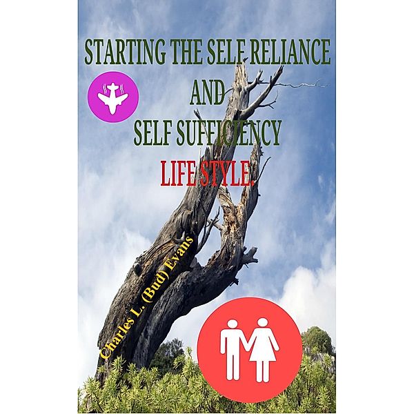 Starting the Self Reliance and Self Sufficient Lifestyle, Bud Evans