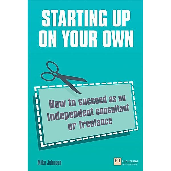 Starting Up On Your Own / FT Publishing International, Mike Johnson