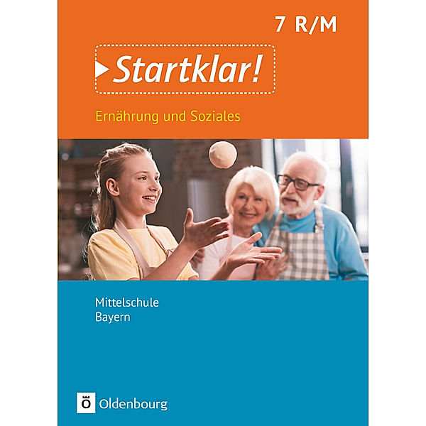 Startklar! - Ernährung und Soziales - Mittelschule Bayern - 7. Jahrgangsstufe, Stephanie Wunder, Brigitte Schubert, Angela Dorn, Christine Buchholz, Anna Hock