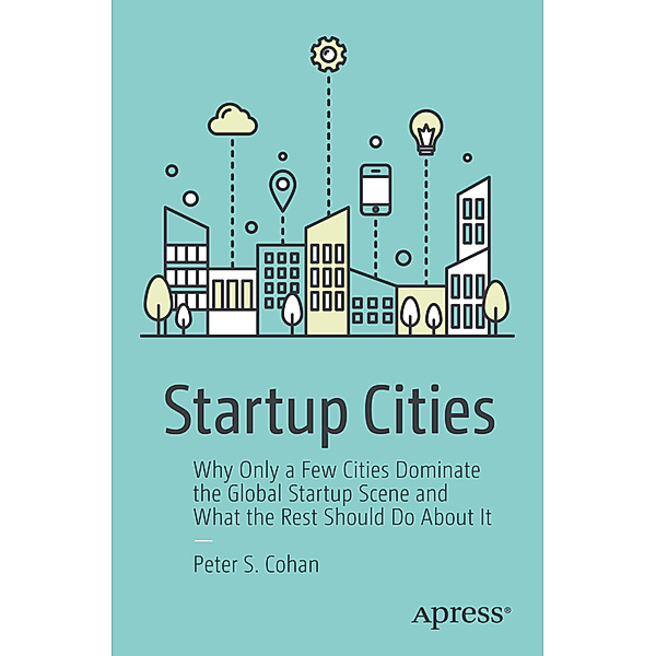 Startup Cities, Peter S. Cohan