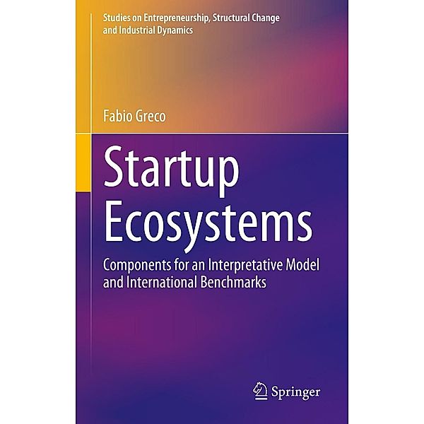 Startup Ecosystems / Studies on Entrepreneurship, Structural Change and Industrial Dynamics, Fabio Greco