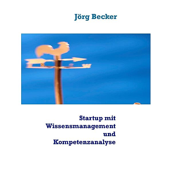 Startup mit Wissensmanagement und Kompetenzanalyse, Jörg Becker