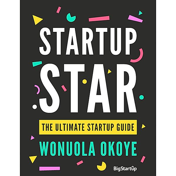 Startup Star - The Ultimate Startup Guide, Wonuola Okoye