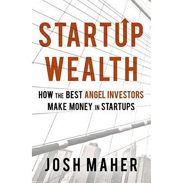 Startup Wealth, Josh Maher