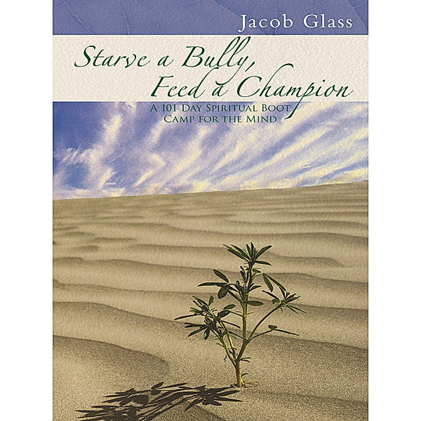 Starve a Bully, Feed a Champion, Jacob Glass